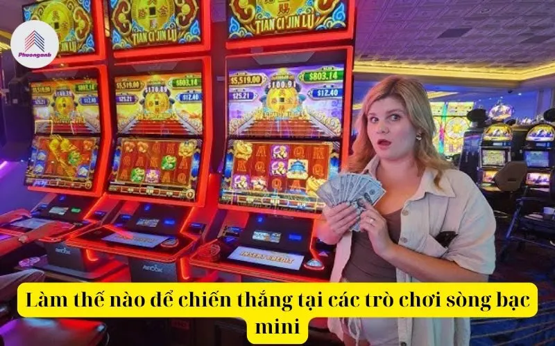 Làm thế nào để chiến thắng tại các trò chơi sòng bạc mini