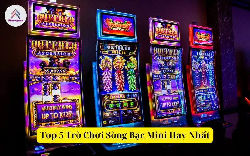 Top 5 Trò Chơi Sòng Bạc Mini Hay Nhất