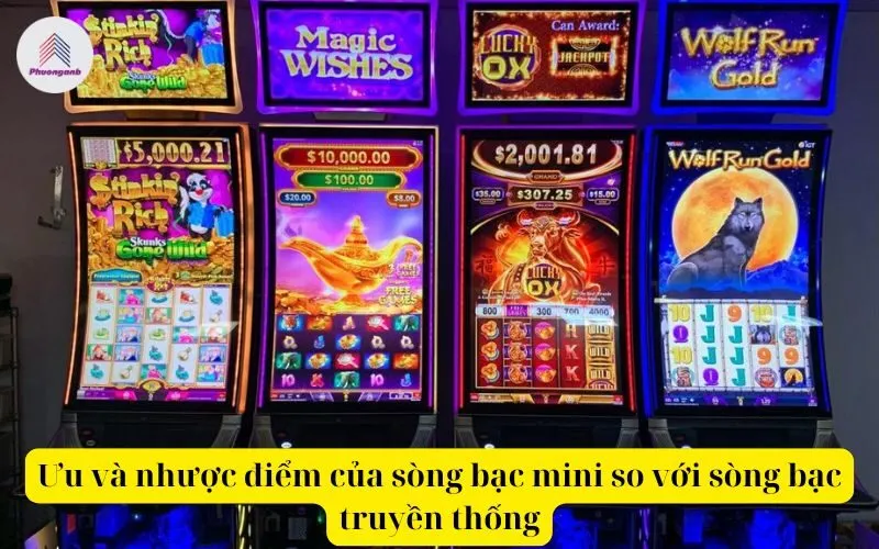 Ưu và nhược điểm của sòng bạc mini so với sòng bạc truyền thống