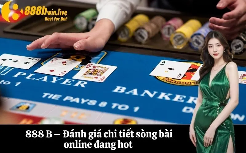 888 B – Đánh giá chi tiết sòng bài online đang hot