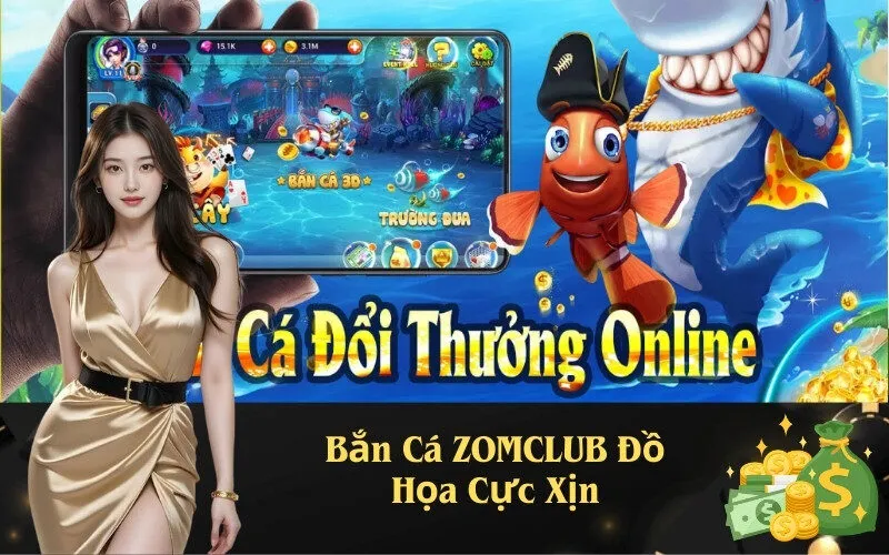 Bắn Cá ZOMCLUB Đồ Họa Cực Xịn