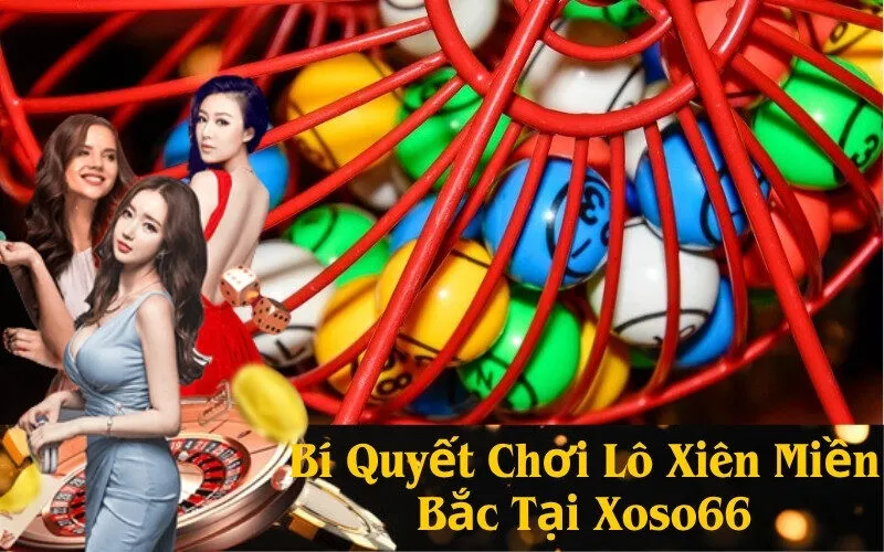 Bí Quyết Chơi Lô Xiên Miền Bắc Tại Xoso66