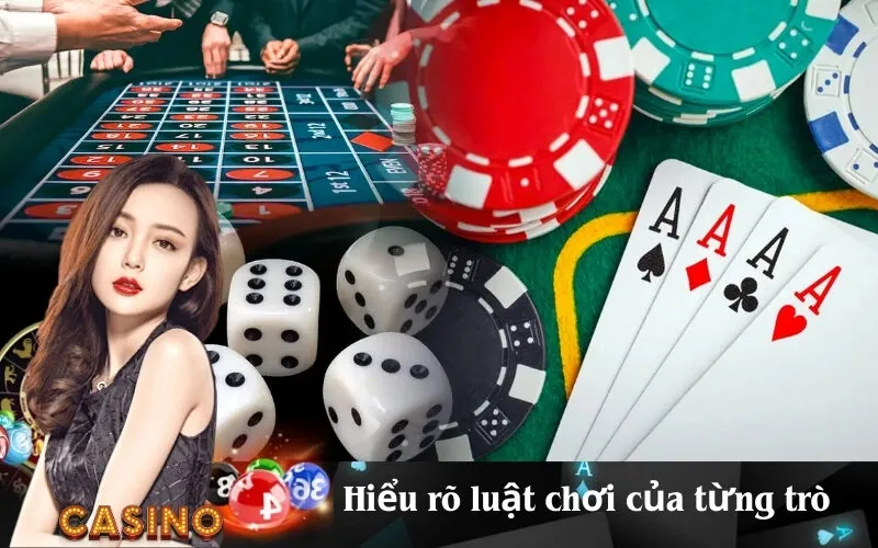 Hiểu rõ luật chơi của từng trò