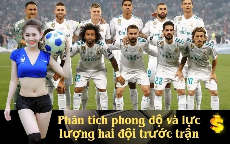 Phân tích phong độ và lực lượng hai đội trước trận