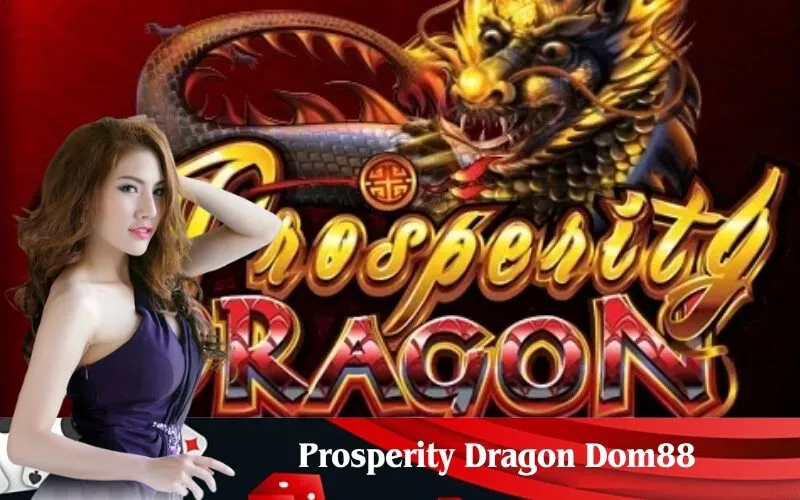 Prosperity Dragon Dom88