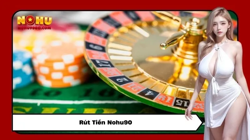 Rút Tiền Nohu90