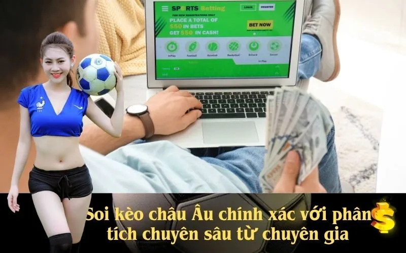 Soi kèo châu Âu chính xác với phân tích chuyên sâu từ chuyên gia