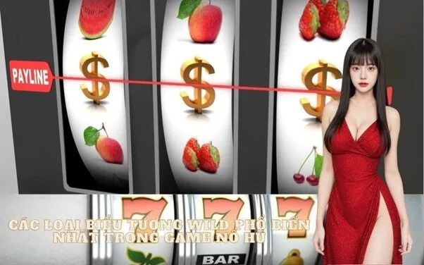 Các Loại Biểu Tượng Wild Phổ Biến Nhất Trong Game Nổ Hũ