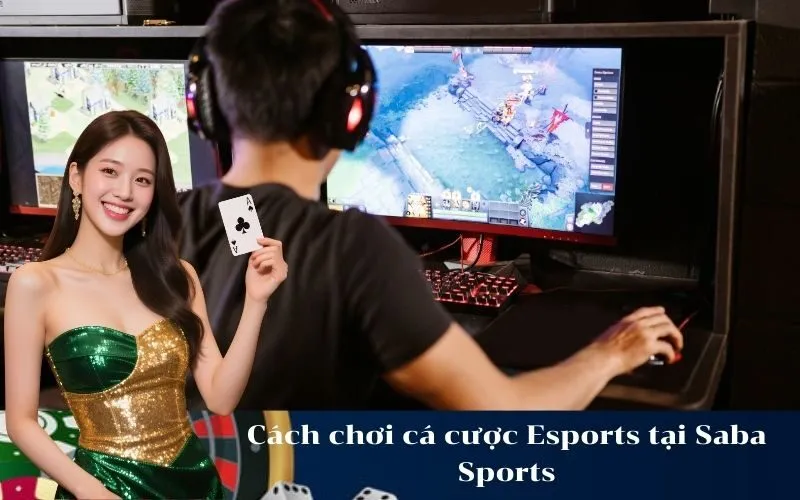 Cách chơi cá cược Esports tại Saba Sports