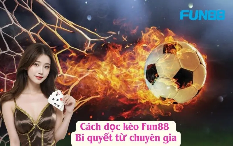 Cách đọc kèo Fun88 – Bí quyết từ chuyên gia