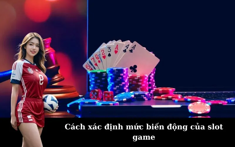 Cách xác định mức biến động của slot game