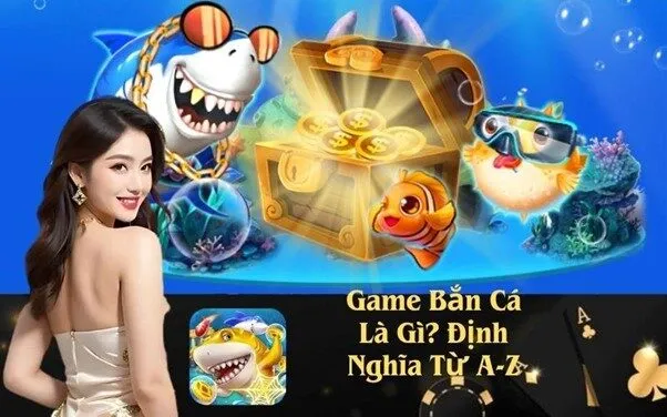 Game Bắn Cá Là Gì? Định Nghĩa Từ A-Z