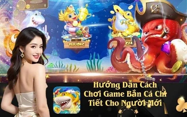 Hướng Dẫn Cách Chơi Game Bắn Cá Chi Tiết Cho Người Mới