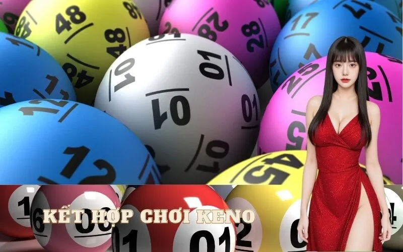 Kết hợp các cách chơi Keno