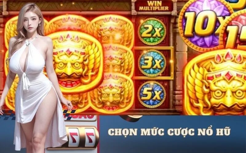 Kinh nghiệm chọn mức cược nổ hũ phù hợp