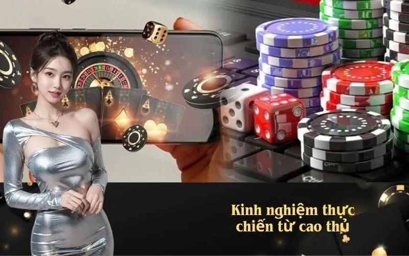 Kinh nghiệm thực chiến từ cao thủ