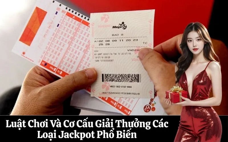 Luật Chơi Và Cơ Cấu Giải Thưởng Các Loại Jackpot Phổ Biến