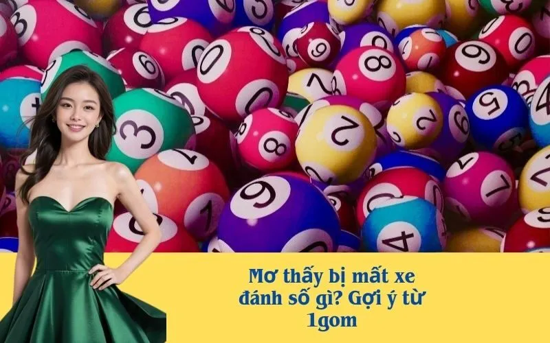 Mơ thấy bị mất xe đánh số gì? Gợi ý từ 1gom