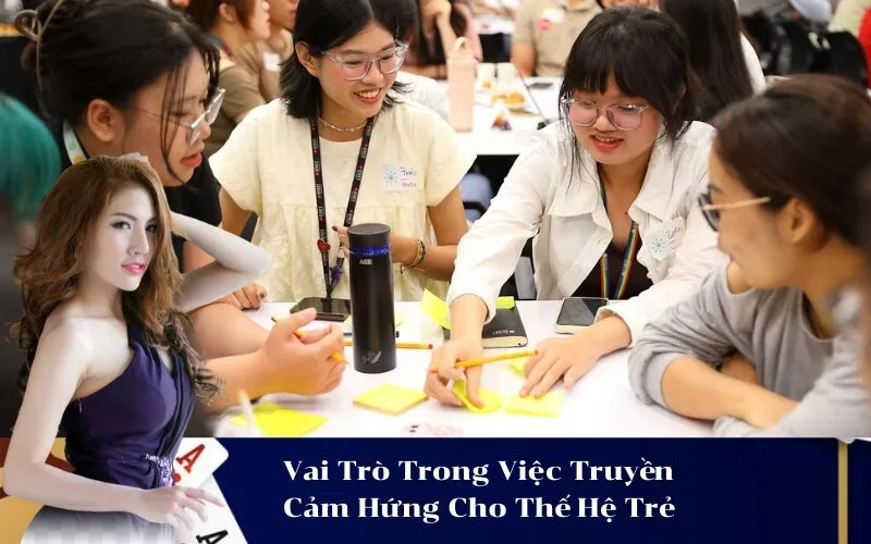 Vai Trò Trong Việc Truyền Cảm Hứng Cho Thế Hệ Trẻ