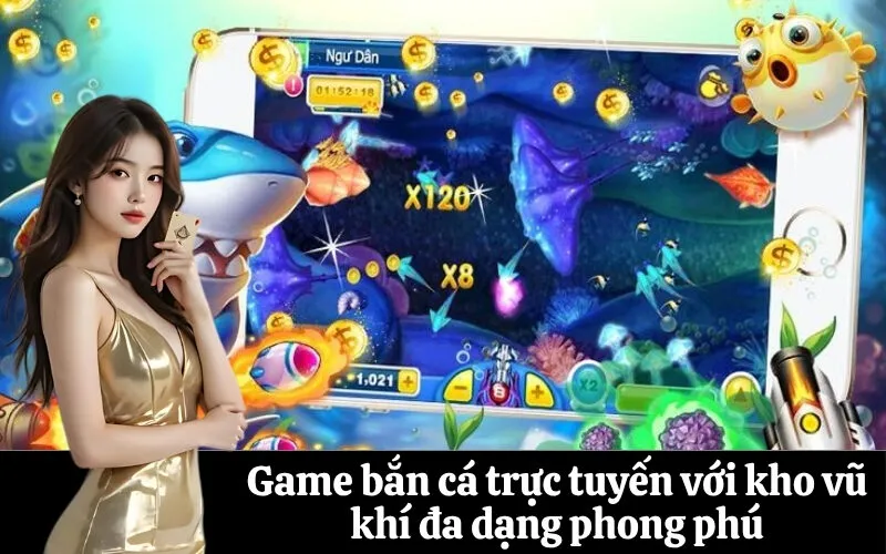Game bắn cá trực tuyến với kho vũ khí đa dạng phong phú