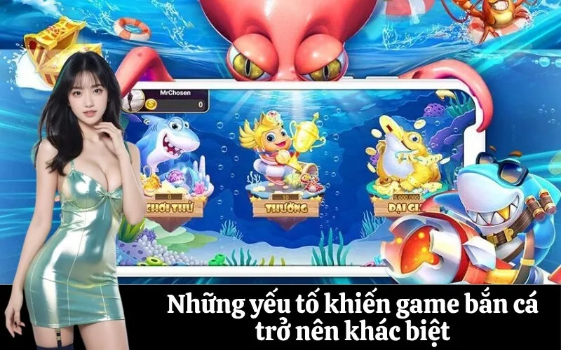 Những yếu tố khiến game bắn cá trở nên khác biệt
