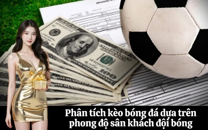 Phân tích kèo bóng đá dựa trên phong độ sân khách đội bóng