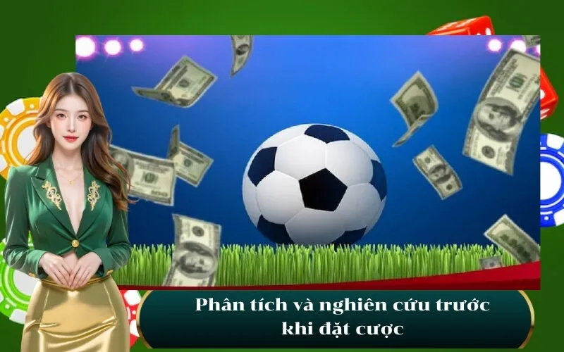 Phân tích và nghiên cứu trước khi đặt cược