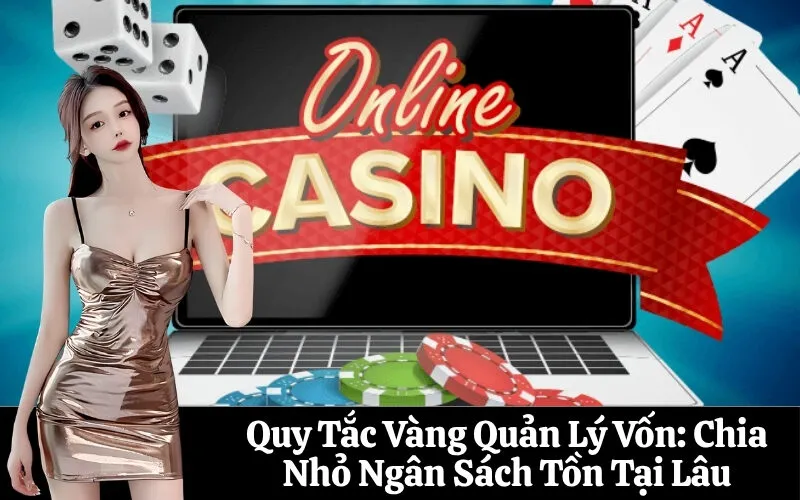 Quy Tắc Vàng Quản Lý Vốn: Chia Nhỏ Ngân Sách Tồn Tại Lâu