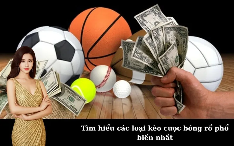 Tìm hiểu các loại kèo cược bóng rổ phổ biến nhất