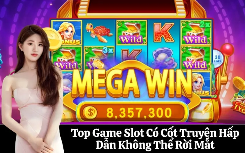 Top Game Slot Có Cốt Truyện Hấp Dẫn Không Thể Rời Mắt